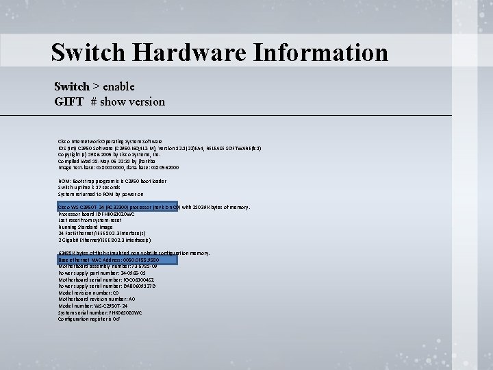 Switch Hardware Information Switch > enable GIFT # show version Cisco Internetwork Operating System