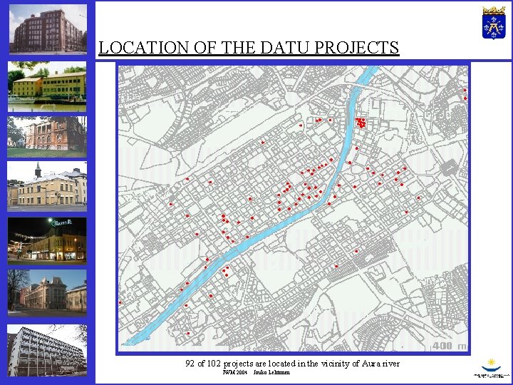 LOCATION OF THE DATU PROJECTS 92 of 102 projects are located in the vicinity