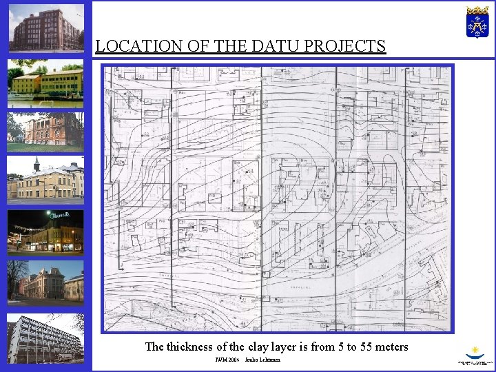 LOCATION OF THE DATU PROJECTS The thickness of the clay layer is from 5