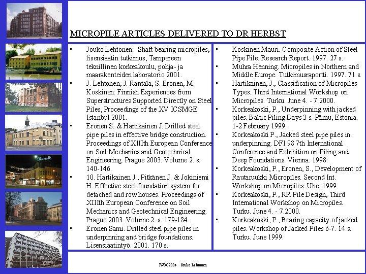MICROPILE ARTICLES DELIVERED TO DR HERBST • • • Jouko Lehtonen: Shaft bearing micropiles,