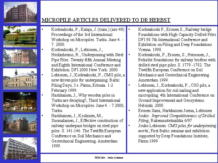 MICROPILE ARTICLES DELIVERED TO DR HERBST • • • Korkeakoski, P. , Kataja, J.