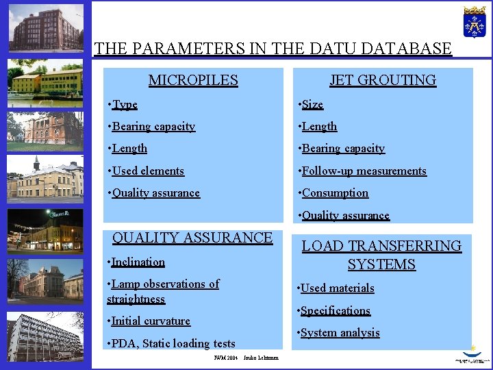 THE PARAMETERS IN THE DATU DATABASE MICROPILES JET GROUTING • Type • Size •
