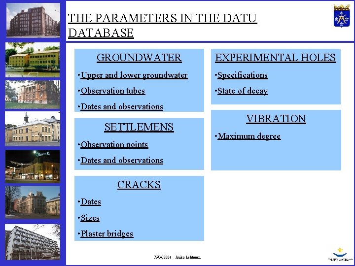 THE PARAMETERS IN THE DATU DATABASE GROUNDWATER EXPERIMENTAL HOLES • Upper and lower groundwater