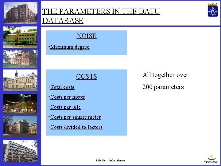 THE PARAMETERS IN THE DATU DATABASE NOISE • Maximum degree COSTS All together over