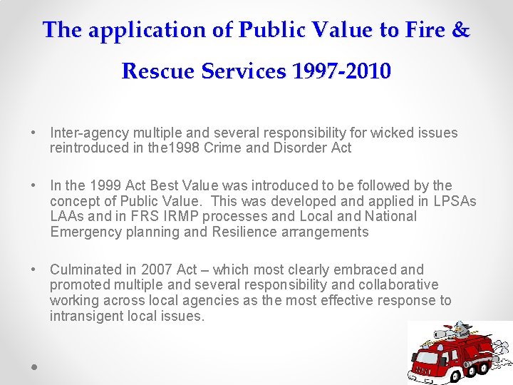 The application of Public Value to Fire & Rescue Services 1997 -2010 • Inter-agency