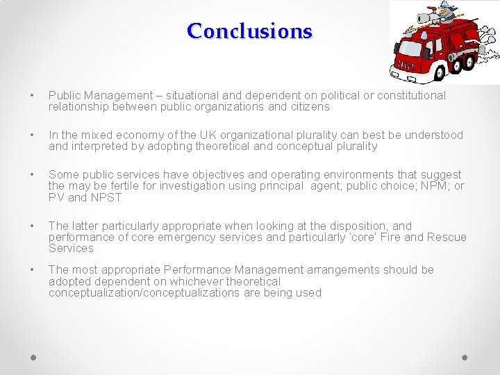 Conclusions • Public Management – situational and dependent on political or constitutional relationship between