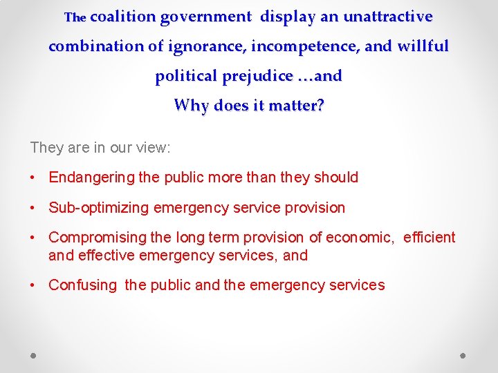 The coalition government display an unattractive combination of ignorance, incompetence, and willful political prejudice