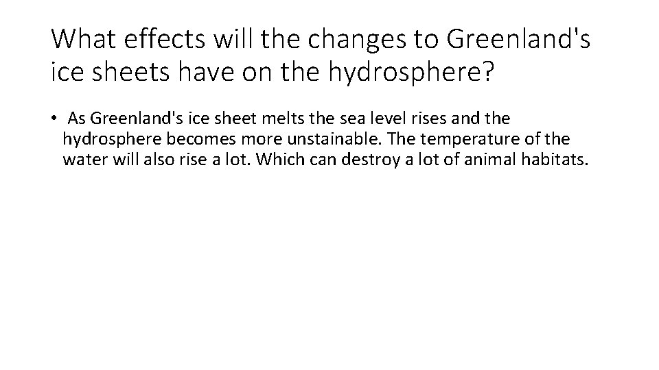 What effects will the changes to Greenland's ice sheets have on the hydrosphere? •