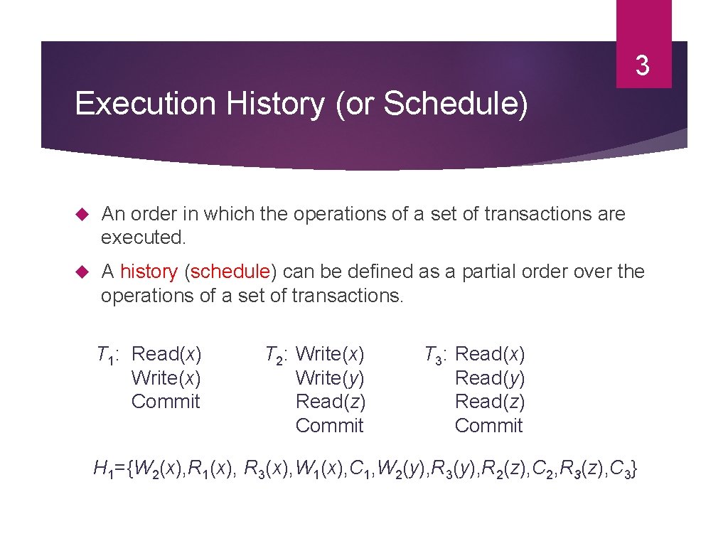 3 Execution History (or Schedule) An order in which the operations of a set 3 Execution History (or Schedule) An order in which the operations of a set