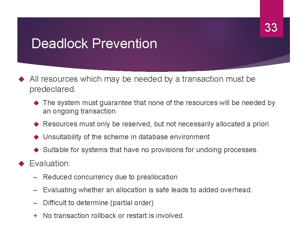 33 Deadlock Prevention All resources which may be needed by a transaction must be 33 Deadlock Prevention All resources which may be needed by a transaction must be