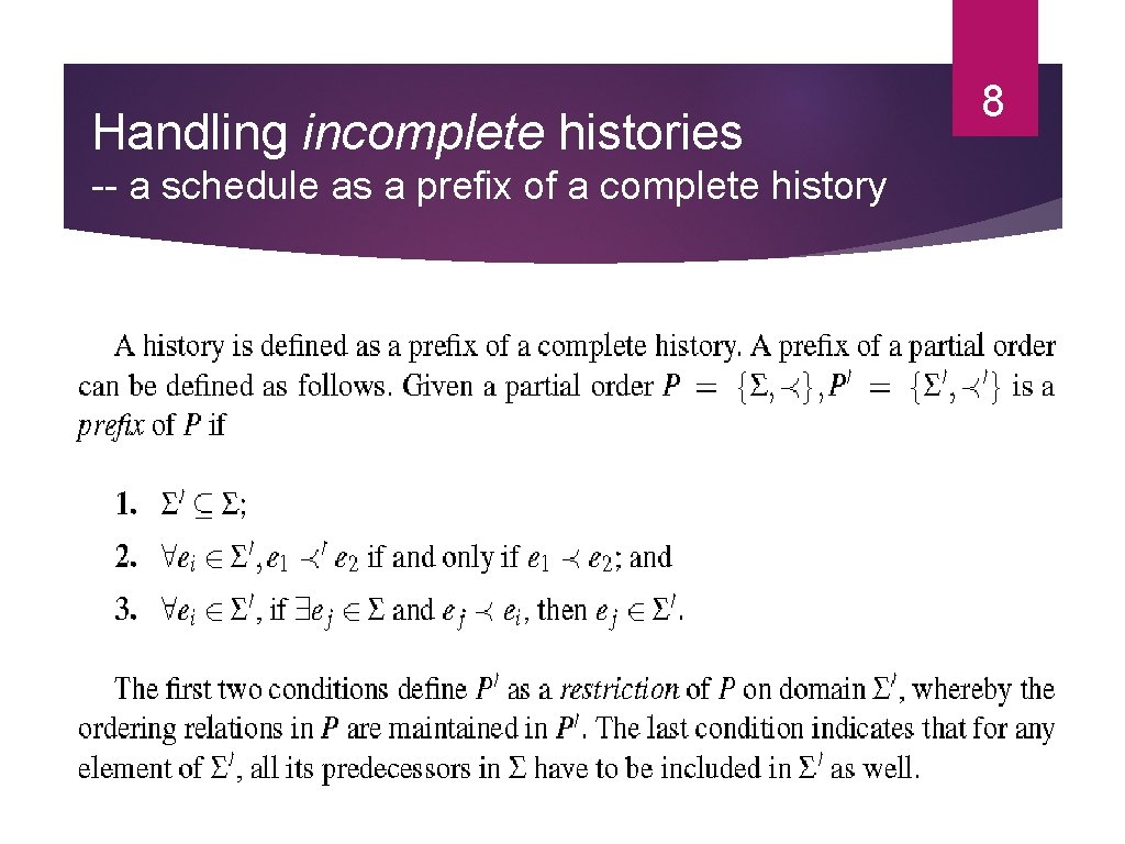 Handling incomplete histories -- a schedule as a prefix of a complete history 8 Handling incomplete histories -- a schedule as a prefix of a complete history 8