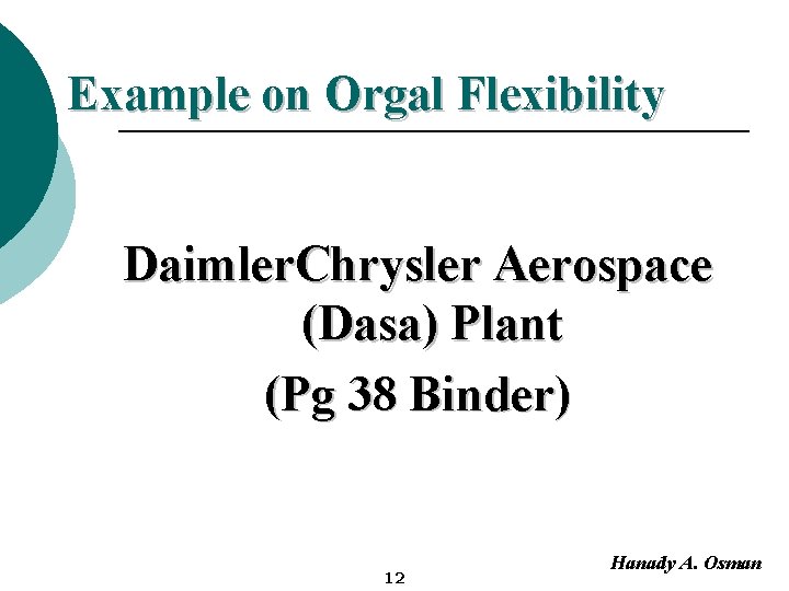 Example on Orgal Flexibility Daimler. Chrysler Aerospace (Dasa) Plant (Pg 38 Binder) 12 Hanady