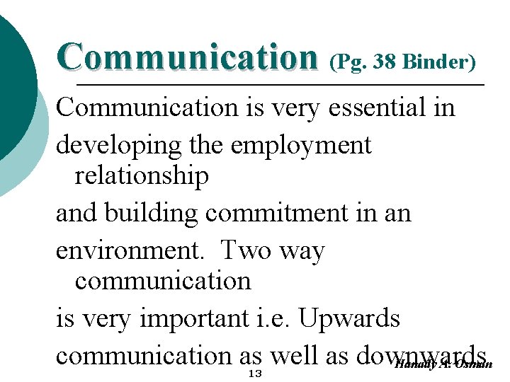 Communication (Pg. 38 Binder) Communication is very essential in developing the employment relationship and