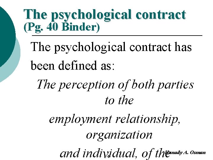 The psychological contract (Pg. 40 Binder) The psychological contract has been defined as: The