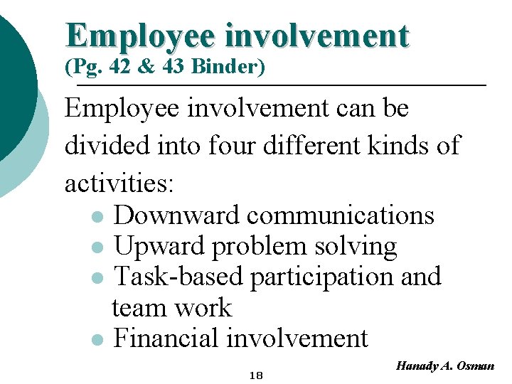 Employee involvement (Pg. 42 & 43 Binder) Employee involvement can be divided into four