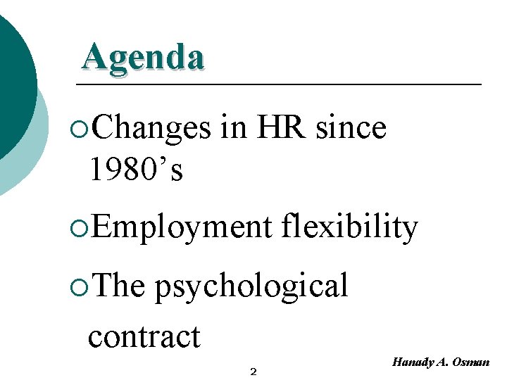 Agenda ¡Changes in HR since 1980’s ¡Employment flexibility ¡The psychological contract 2 Hanady A.