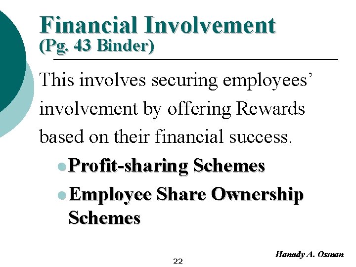 Financial Involvement (Pg. 43 Binder) This involves securing employees’ involvement by offering Rewards based