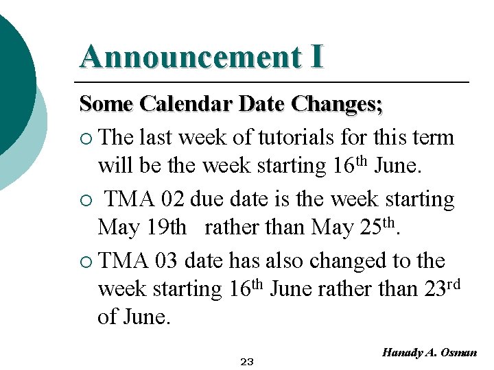 Announcement I Some Calendar Date Changes; ¡ The last week of tutorials for this