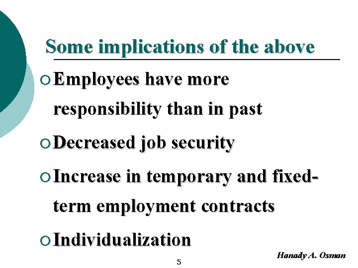 Some implications of the above ¡ Employees have more responsibility than in past ¡