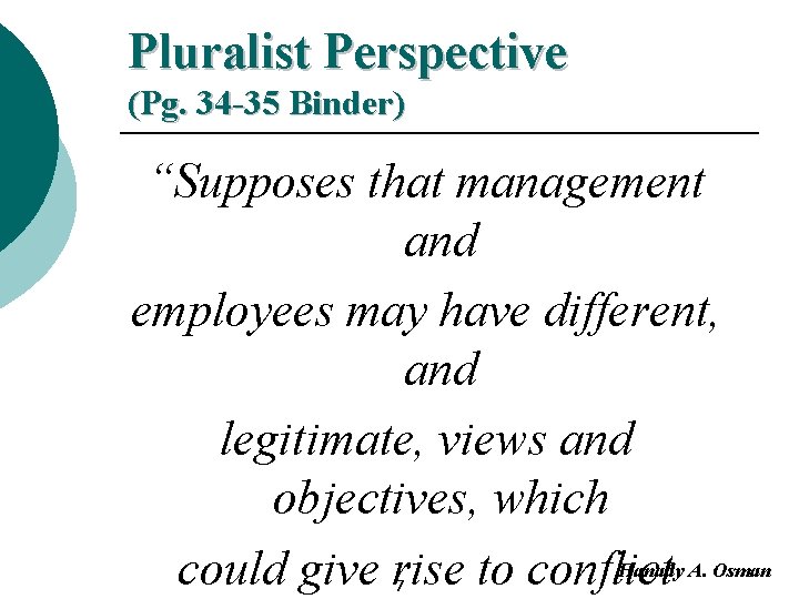Pluralist Perspective (Pg. 34 -35 Binder) “Supposes that management and employees may have different,