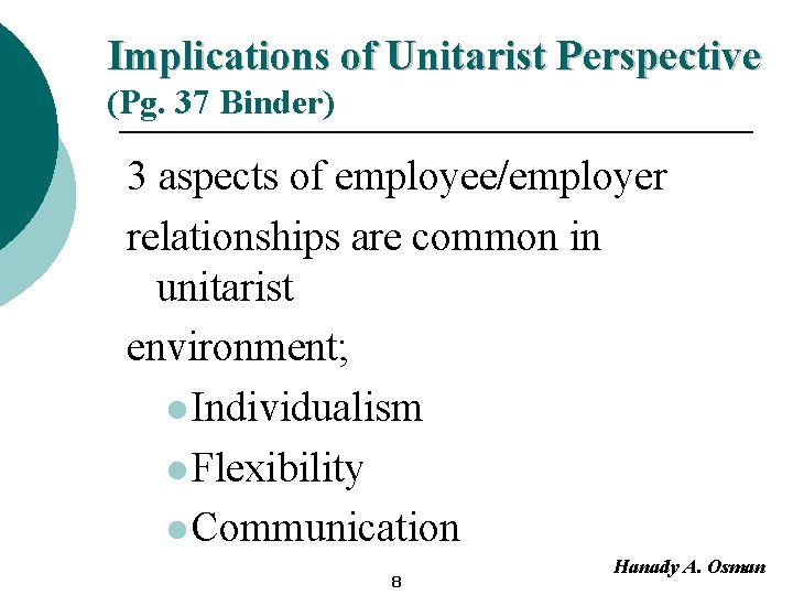 Implications of Unitarist Perspective (Pg. 37 Binder) 3 aspects of employee/employer relationships are common
