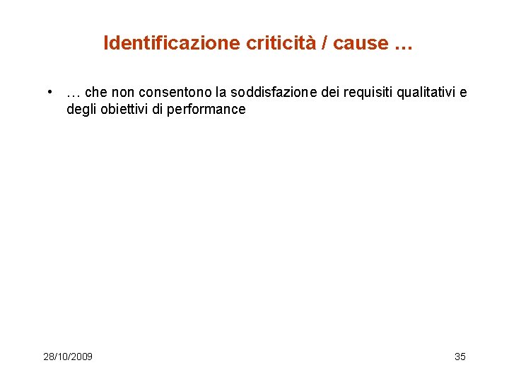 Identificazione criticità / cause … • … che non consentono la soddisfazione dei requisiti