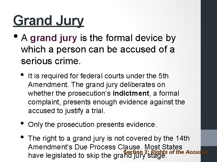 Grand Jury • A grand jury is the formal device by which a person