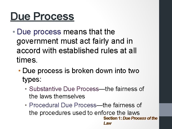 Due Process • Due process means that the government must act fairly and in