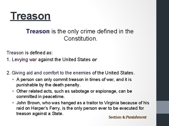 Treason is the only crime defined in the Constitution. Treason is defined as: 1.