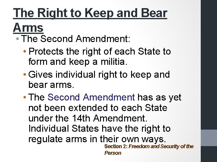 The Right to Keep and Bear Arms • The Second Amendment: • Protects the