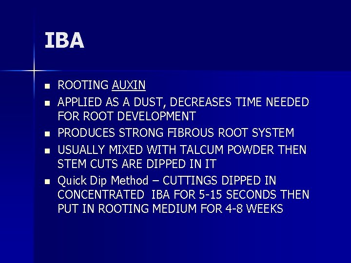 IBA n n n ROOTING AUXIN APPLIED AS A DUST, DECREASES TIME NEEDED FOR