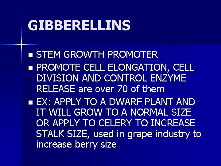 GIBBERELLINS STEM GROWTH PROMOTER n PROMOTE CELL ELONGATION, CELL DIVISION AND CONTROL ENZYME RELEASE