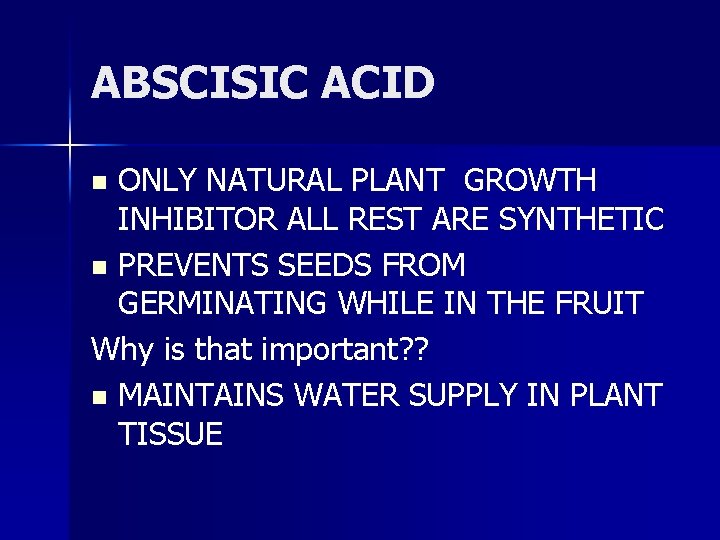 ABSCISIC ACID ONLY NATURAL PLANT GROWTH INHIBITOR ALL REST ARE SYNTHETIC n PREVENTS SEEDS