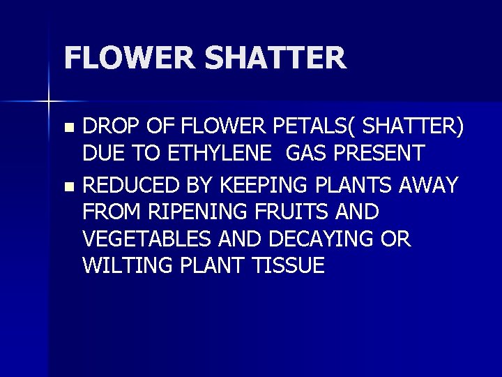 FLOWER SHATTER DROP OF FLOWER PETALS( SHATTER) DUE TO ETHYLENE GAS PRESENT n REDUCED