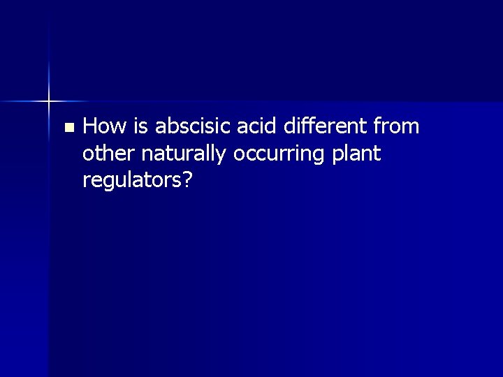 n How is abscisic acid different from other naturally occurring plant regulators? 