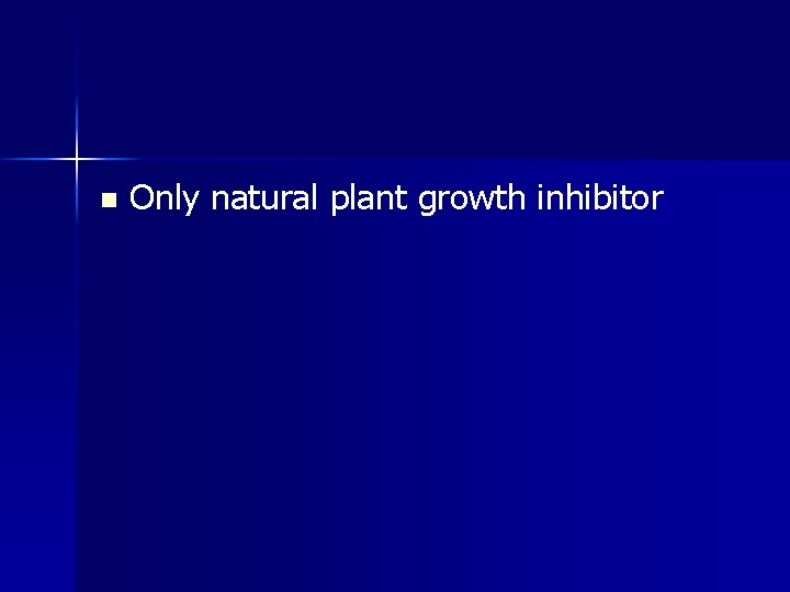 n Only natural plant growth inhibitor 