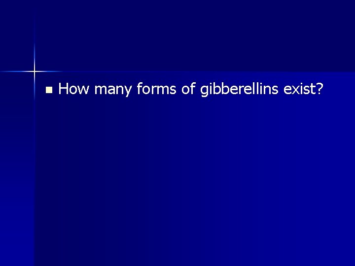 n How many forms of gibberellins exist? 