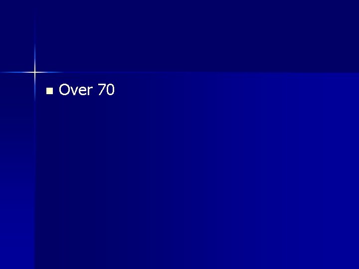 n Over 70 