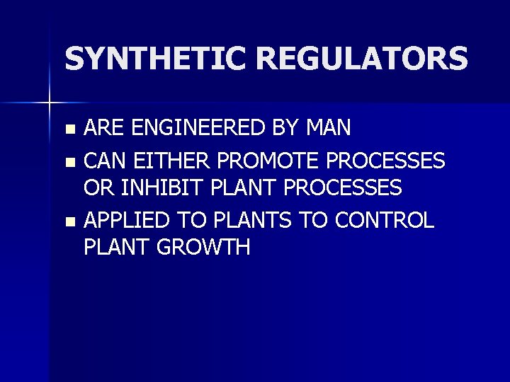 SYNTHETIC REGULATORS ARE ENGINEERED BY MAN n CAN EITHER PROMOTE PROCESSES OR INHIBIT PLANT