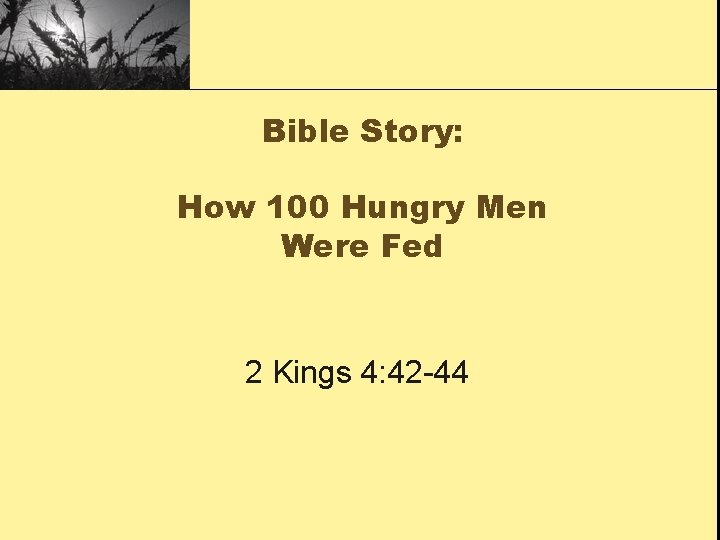Bible Story: How 100 Hungry Men Were Fed 2 Kings 4: 42 -44 