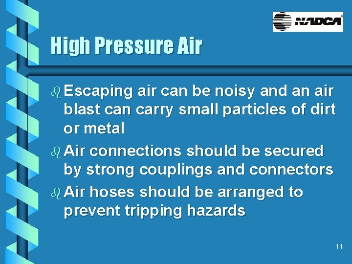 High Pressure Air b Escaping air can be noisy and an air blast can