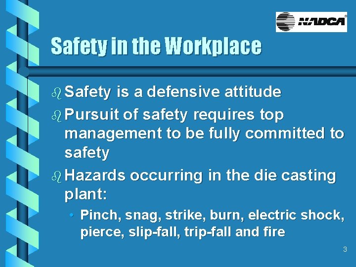 Safety in the Workplace b Safety is a defensive attitude b Pursuit of safety