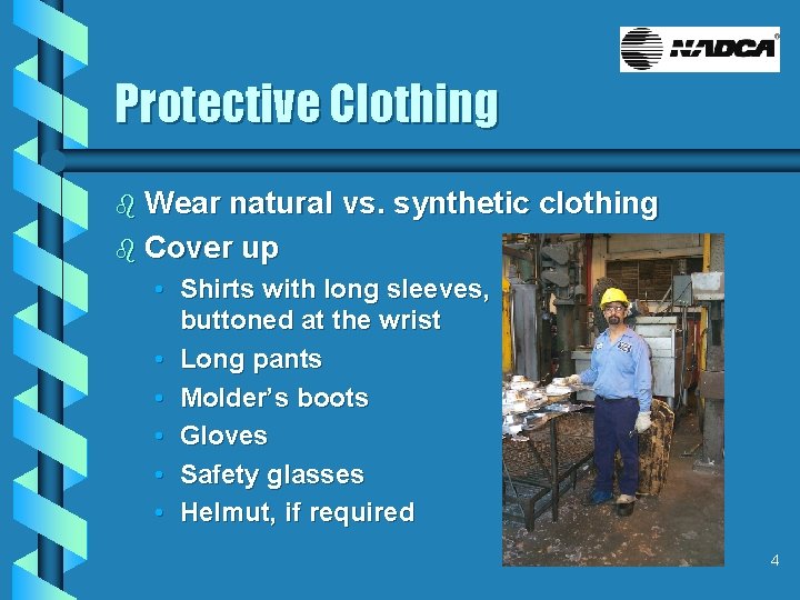 Protective Clothing b Wear natural vs. synthetic clothing b Cover up • Shirts with