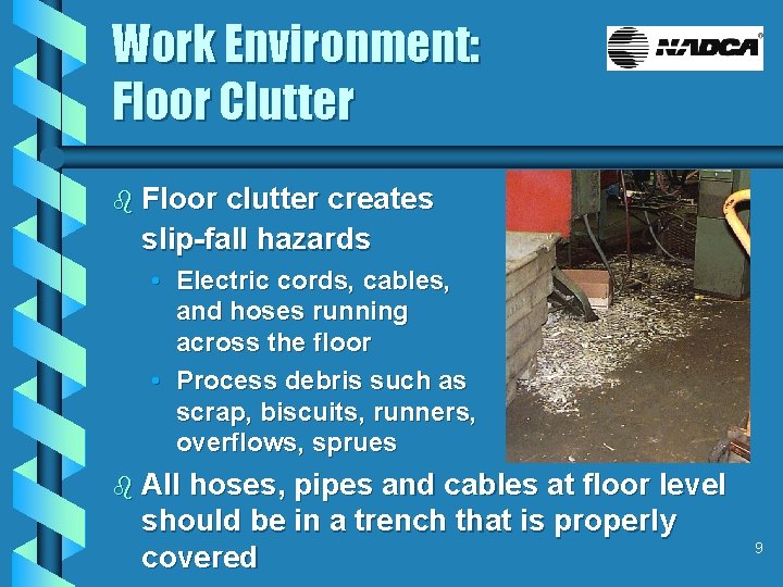 Work Environment: Floor Clutter b Floor clutter creates slip-fall hazards • Electric cords, cables,