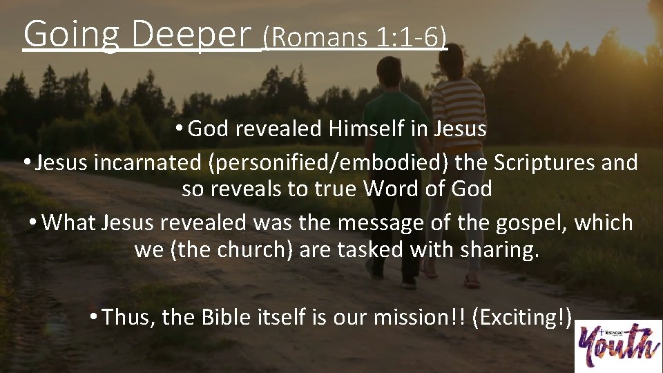 Going Deeper (Romans 1: 1 -6) • God revealed Himself in Jesus • Jesus