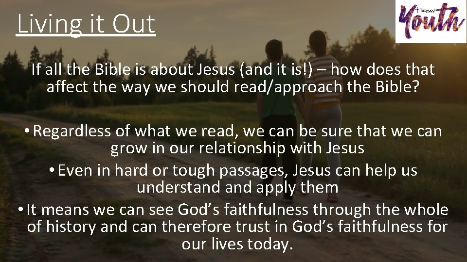 Living it Out If all the Bible is about Jesus (and it is!) –