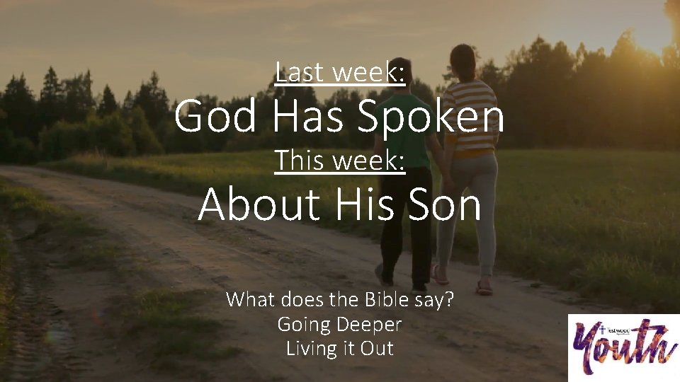 Last week: God Has Spoken This week: About His Son What does the Bible