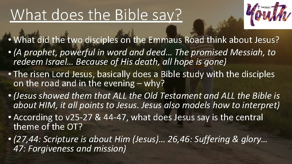 What does the Bible say? • What did the two disciples on the Emmaus