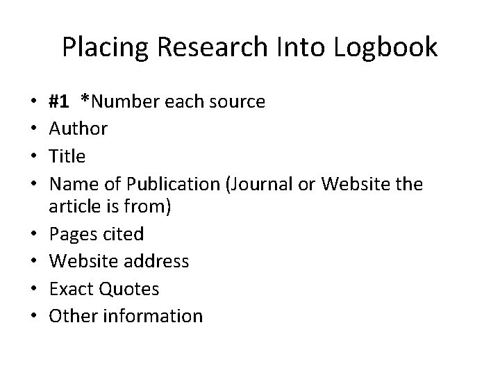 Placing Research Into Logbook • • #1 *Number each source Author Title Name of
