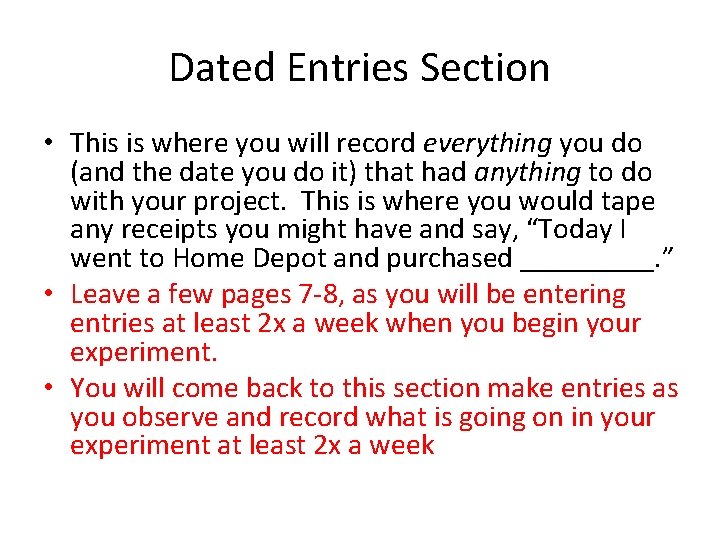 Dated Entries Section • This is where you will record everything you do (and